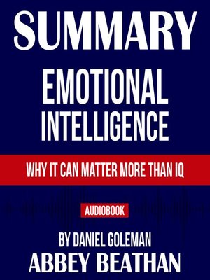 cover image of Summary of Emotional Intelligence: Why It Can Matter More Than IQ by Daniel Goleman